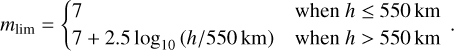 Mathematical equation: ${m_{{\rm{lim}}}} = \left\{ {\matrix{7 \hfill & {{\rm{when}}\,h \le 550{\rm{km}}} \hfill \cr {7 + 2.5{{\log }_{10}}(h/550{\rm{km}})} \hfill & {{\rm{when}}\,h > 550{\rm{km}}} \hfill \cr } } \right..$