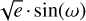 Mathematical equation: $\[\sqrt{e} \cdot \sin (\omega)\]$
