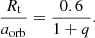 Mathematical equation: $$ \begin{aligned} \frac{R_{\mathrm{t}}}{a_{\mathrm{orb}}}= \frac{0.6}{1 + q}. \end{aligned} $$