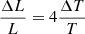 Mathematical equation: $$ \begin{aligned} \frac{\Delta L}{L} = 4 \frac{\Delta T}{T} \end{aligned} $$