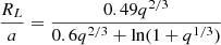 Mathematical equation: $$ \begin{aligned} \frac{R_L}{a} = \frac{0.49 q^{2/3}}{0.6 q^{2/3} + \ln (1 + q^{1/3})} \end{aligned} $$