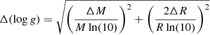 Mathematical equation: $$ \begin{aligned} \Delta (\log g) = \sqrt{\left( \frac{\Delta M}{M \ln (10)} \right)^2 + \left( \frac{2 \Delta R}{R \ln (10)} \right)^2} \end{aligned} $$