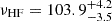 Mathematical equation: $ \nu_\mathrm{{HF}} = 103.9^{+4.2}_{-3.5} $