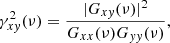 Mathematical equation: $$ \begin{aligned} \gamma _{xy}^2(\nu ) = \frac{|G_{xy}(\nu )|^2}{G_{xx}(\nu ) G_{yy}(\nu )}, \end{aligned} $$