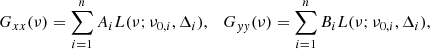 Mathematical equation: $$ \begin{aligned} G_{xx}(\nu ) = \sum _{i = 1}^n A_i L(\nu ; \nu _{0,i}, \Delta _i), \quad G_{yy}(\nu ) = \sum _{i = 1}^n B_i L(\nu ; \nu _{0,i}, \Delta _i), \end{aligned} $$