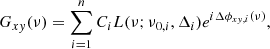Mathematical equation: $$ \begin{aligned} G_{xy}(\nu ) = \sum _{i = 1}^n C_i L(\nu ; \nu _{0,i}, \Delta _i) e^{i \Delta \phi _{xy,i}(\nu )}, \end{aligned} $$