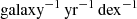 Mathematical equation: $ \rm{galaxy}^{-1}\, \rm{yr}^{-1}\, \rm{dex}^{-1} $