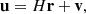 Mathematical equation: $$ \begin{aligned} \mathbf u = H\mathbf r + \mathbf v , \end{aligned} $$