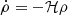 Mathematical equation: $ \dot{\rho}=-\mathcal{H}\rho $