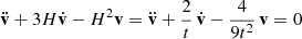 Mathematical equation: $$ \begin{aligned} \ddot{\mathbf{v }}+ 3H\dot{\mathbf{v }}- H^2\mathbf v = \ddot{\mathbf{v }}+ {2\over t}\,\dot{\mathbf{v }}- {4\over 9t^2}\,\mathbf v = 0 \end{aligned} $$