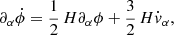 Mathematical equation: $$ \begin{aligned} \partial _{\alpha }\dot{\phi }= {1\over 2}\,H\partial _{\alpha }\phi + {3\over 2}\,H\dot{v}_{\alpha }, \end{aligned} $$