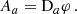 Mathematical equation: $$ \begin{aligned} A_a= \mathrm{D}_a\varphi \,. \end{aligned} $$
