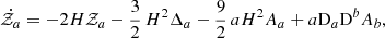 Mathematical equation: $$ \begin{aligned} \dot{\mathcal{Z} _a}= -2H\mathcal{Z} _a- {3\over 2}\,H^2\Delta _a- {9\over 2}\,aH^2A_a+ a\mathrm{D}_a\mathrm{D}^bA_b, \end{aligned} $$