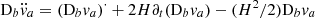 Mathematical equation: $ \mathrm{D}_b\ddot{v}_a=(\mathrm{D}_bv_a)^{\cdot}+2H\partial_{t}(\mathrm{D}_bv_a)-(H^2/2)\mathrm{D}_bv_a $