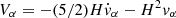Mathematical equation: $ V_{\alpha}=-(5/2)H\dot{v}_{\alpha}-H^2v_{\alpha} $