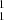 Mathematical equation: $ ^{1}_{1} $