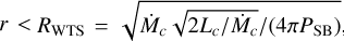 Mathematical equation: $r<R_{\rm WTS} = \sqrt{ \dot{M}_c \sqrt{2 L_c/\dot{M}_c} /(4 {\rm \pi} P_{\rm SB}) }$