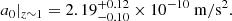 Mathematical equation: $$ \begin{aligned} a_0|_{z\sim 1} = 2.19^{+0.12}_{-0.10} \times 10^{-10}\ \mathrm{m/s^2} . \end{aligned} $$