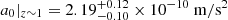 Mathematical equation: $ a_0|_{z\sim1} = 2.19^{+0.12}_{-0.10} \times 10^{-10}\ \mathrm{m/s^2} $