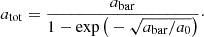 Mathematical equation: $$ \begin{aligned} a_{\rm tot} = \frac{a_{\rm bar}}{1 - \exp \big (-\sqrt{a_{\rm bar}/a_0}\big )} \cdot \end{aligned} $$