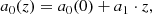 Mathematical equation: $$ \begin{aligned} a_0(z) = a_{0}(0) + a_{1}\cdot z, \end{aligned} $$