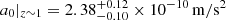 Mathematical equation: $ a_0|_{z\sim1} = 2.38^{+0.12}_{-0.10} \times 10^{-10}\,\mathrm{m/s^2} $