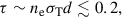 Mathematical equation: $$ \begin{aligned} \tau \sim n_{\mathrm{e}} \sigma _{\mathrm{T}} d \lesssim 0.2, \end{aligned} $$