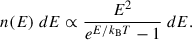 Mathematical equation: $$ \begin{aligned} n(E) \ dE\propto \dfrac{E^2}{e^{E/k_{\mathrm{B}}T}-1}\ dE. \end{aligned} $$