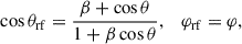 Mathematical equation: $$ \begin{aligned} \cos \theta _{\rm rf} = \frac{\beta + \cos \theta }{1 + \beta \cos \theta }, \quad \varphi _{\mathrm{rf}} = \varphi , \end{aligned} $$