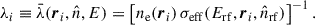 Mathematical equation: $$ \begin{aligned} \lambda _{i} \equiv \bar{\lambda } (\boldsymbol{r}_i, \hat{n}, E) = \left[ n_{\mathrm{e}}(\boldsymbol{r}_i) \, \sigma _{\mathrm{eff}}(E_{\rm rf},\boldsymbol{r}_i, \hat{n}_{\rm rf}) \right]^{-1}. \end{aligned} $$