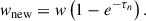 Mathematical equation: $$ \begin{aligned} { w}_{\rm new} = { w} \left(1 - e^{-\tau _n}\right). \end{aligned} $$