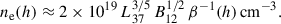Mathematical equation: $$ \begin{aligned} n_{\mathrm{e}}(h) \approx 2\times 10^{19} \, L_{37}^{3/5} \,B_{12}^{1/2}\, \beta ^{-1}(h)\, \mathrm{cm}^{-3}. \end{aligned} $$