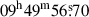 Mathematical equation: $ 09^{\mathrm{h}}49^{\mathrm{m}}56{{\overset{\text{s}}{.}}}70 $