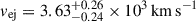 Mathematical equation: $ v_{\mathrm{ej}}= 3.63^{+0.26}_{-0.24}\times10^{3}\,\mathrm{km\,s^{-1}} $