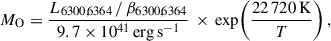 Mathematical equation: $$ \begin{aligned} M_{\mathrm{O}} = \frac{L_{6300,6364} \,/\, \beta _{6300,6364}}{9.7 \times 10^{41}\,\mathrm{erg\,s}^{-1}} \,\times \, \exp \!\left(\frac{22\,720\,\mathrm{K}}{T}\right), \end{aligned} $$