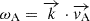 Mathematical equation: $ \omega_{\mathrm{A}} = \overrightarrow{k} \cdot \overrightarrow{v_{\mathrm{A}}} $