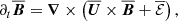 Mathematical equation: $$ \begin{aligned} \partial _{t}\overline{\boldsymbol{B}}=\boldsymbol{\nabla } \times \left(\overline{\boldsymbol{U}} \times \overline{\boldsymbol{B}}+\overline{\mathcal{E} }\right), \end{aligned} $$