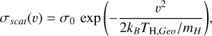 Mathematical equation: \sigma_{scat}(v) = \sigma_{0} \, \exp{\left(-\frac{v^2}{2k_BT_{\mathrm{H},Geo}/m_H}\right)} ,