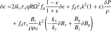 Mathematical equation: $\[\begin{aligned}\sigma \delta \epsilon= & 2 i k_x \tau_s \eta R \Omega^2 f_g \frac{1-\epsilon}{1+\epsilon} \delta \epsilon+f_d \tau_s k^2(1+\epsilon) \frac{\delta P}{\rho} \\& +f_d \tau_s \frac{B_z}{\rho \mu_0} k^2\left(-\frac{k_x}{k_z} \delta B_x+\frac{B_y}{B_z} \delta B_y\right)\end{aligned}\]$