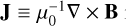 Mathematical equation: $\[\mathbf{J} \equiv \mu_{0}^{-1} \nabla \times \mathbf{B}\]$