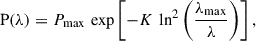 Mathematical equation: $$ \begin{aligned} \mathrm P(\lambda ) = P_{\max } \, \exp \left[ -K \, \ln ^{2} \left( \frac{\lambda _{\max }}{\lambda } \right) \right], \end{aligned} $$