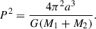 Mathematical equation: $$ \begin{aligned} P^2 = \frac{4\pi ^2 a^3}{G(M_1+M_2)}. \end{aligned} $$