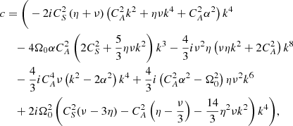 Mathematical equation: $$ \begin{aligned} c&=\Bigg (-2i C_S^2\left(\eta +\nu \right)\left(C_A^2 k^2+\eta \nu k^4+C_A^2\alpha ^2\right)k^4\nonumber \\&\quad -4\Omega _0\alpha C_A^2\left(2C_S^2+\frac{5}{3}\eta \nu k^2\right)k^3-\frac{4}{3}i\nu ^2\eta \left(\nu \eta k^2+2C_A^2\right)k^8\nonumber \\&\quad -\frac{4}{3}i C_A^4\nu \left(k^2-2\alpha ^2\right)k^4+\frac{4}{3}i\left(C_A^2\alpha ^2-\Omega _0^2\right)\eta \nu ^2k^6\nonumber \\&\quad +2i\Omega _0^2\left(C_S^2(\nu -3\eta )-C_A^2\left(\eta -\frac{\nu }{3}\right)-\frac{14}{3}\eta ^2\nu k^2\right)k^4\Bigg ), \end{aligned} $$