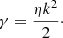 Mathematical equation: $$ \begin{aligned} \gamma =\frac{\eta k^2}{2}\cdot \end{aligned} $$