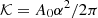 Mathematical equation: $ {\cal K}=A_0\alpha^2/2\pi $