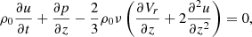Mathematical equation: $$ \begin{aligned} \rho _0 \frac{\partial u}{\partial t}+\frac{\partial p}{\partial z}-\frac{2}{3} \rho _0 \nu \left(\frac{\partial V_r}{\partial z} + 2\frac{\partial ^2 u}{\partial z^2}\right)& = 0, \end{aligned} $$
