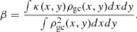 Mathematical equation: $$ \begin{aligned} \beta =\frac{\int \kappa (x,y)\rho _{\mathrm{gc}}(x,y)dxdy}{\int \rho _{\mathrm{gc}}^2(x,y)dxdy} .\end{aligned} $$