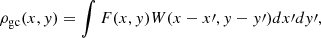 Mathematical equation: $$ \begin{aligned} \rho _{\mathrm{gc}}(x,y) = \int F(x,y)W(x-x{\prime },y-y{\prime })dx{\prime } d y{\prime } , \end{aligned} $$