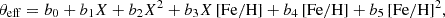 Mathematical equation: $$ \begin{aligned} \theta _{\mathrm{eff} }&= b_0 + b_1 X + b_2 X^2 + b_3 X\,[\mathrm{Fe/H} ] + b_4\,[\mathrm{Fe/H} ] + b_5\,[\mathrm{Fe/H} ]^2, \end{aligned} $$