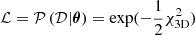 Mathematical equation: $ \mathcal{L} = \mathcal{P} \left(\mathcal{D} | \boldsymbol{\theta} \right) = \exp(- \frac{1}{2} \chi_{\mathrm{3D}}^2) $